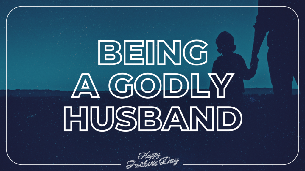 Being A Godly Husband Center Barnstead Christian Church