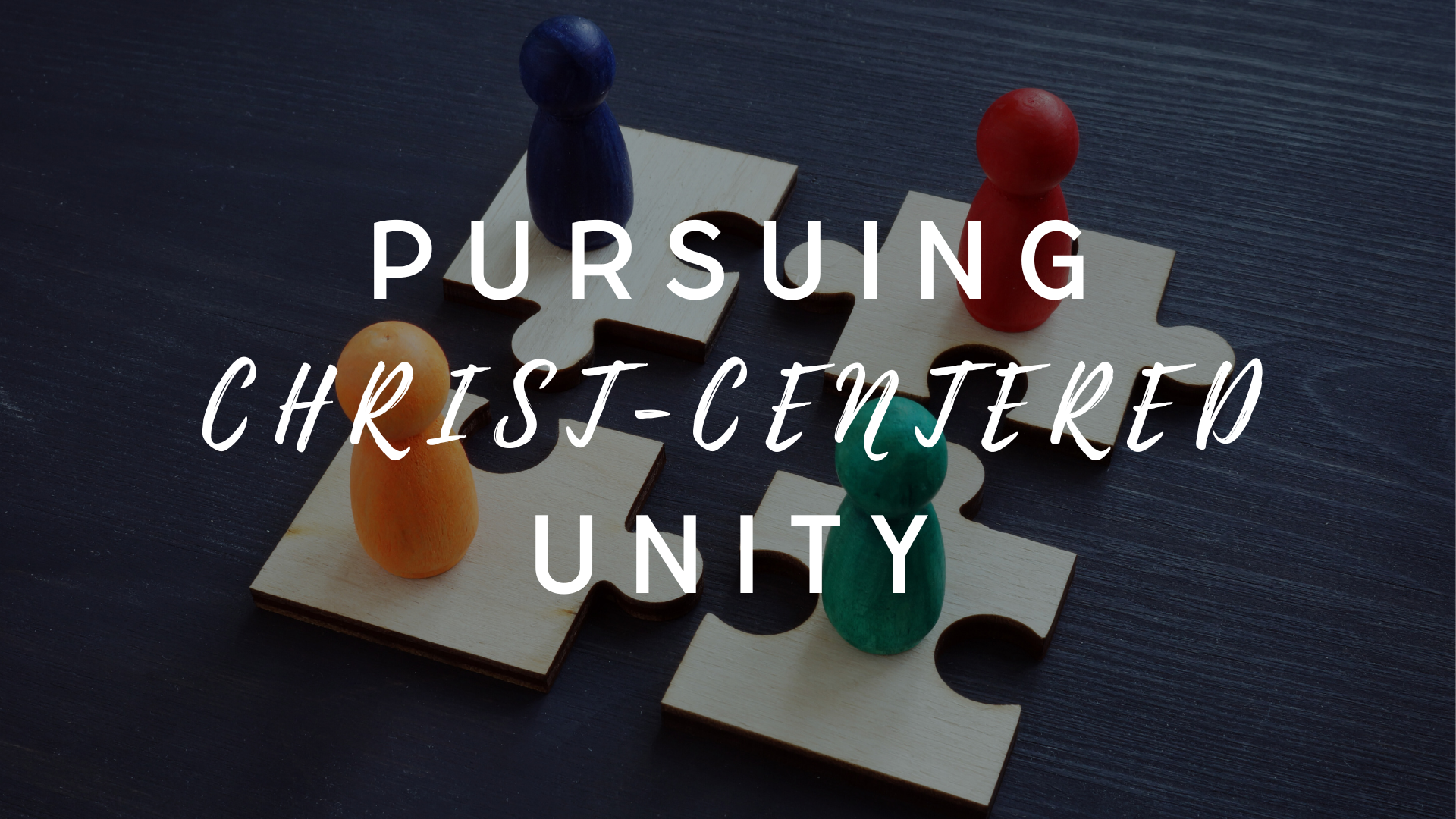 Pursuing Christ-Centered Unity – Unity Displays God’s Glory