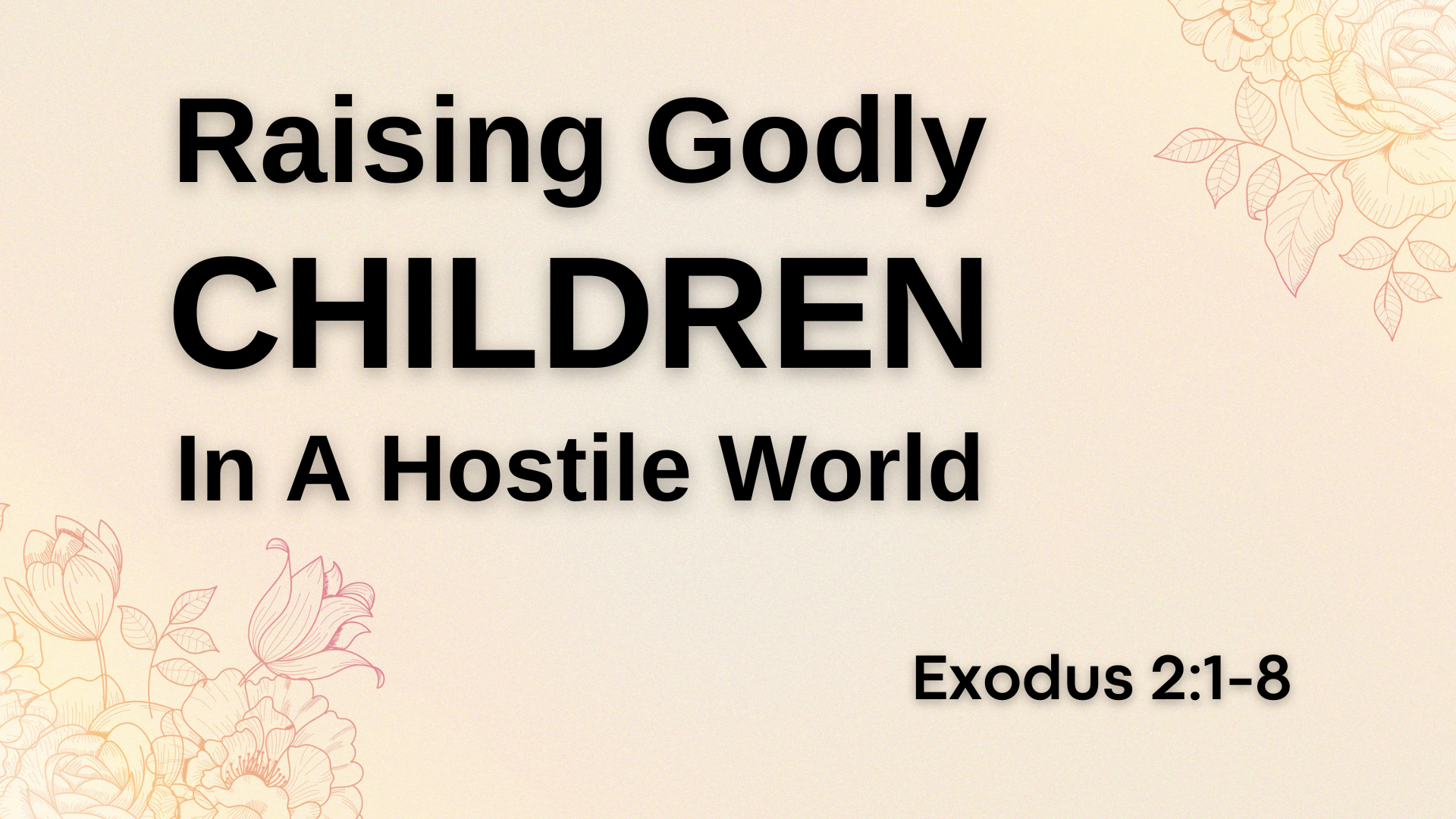 Raising Godly Children In A Hostile World