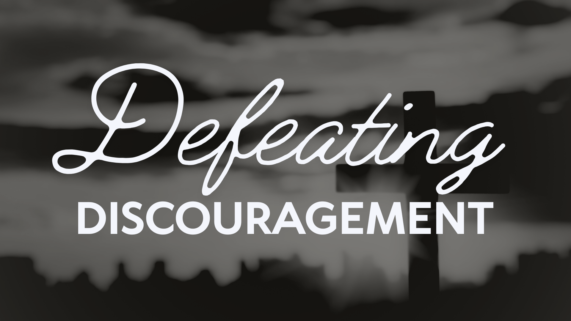 Defeating Discouragement