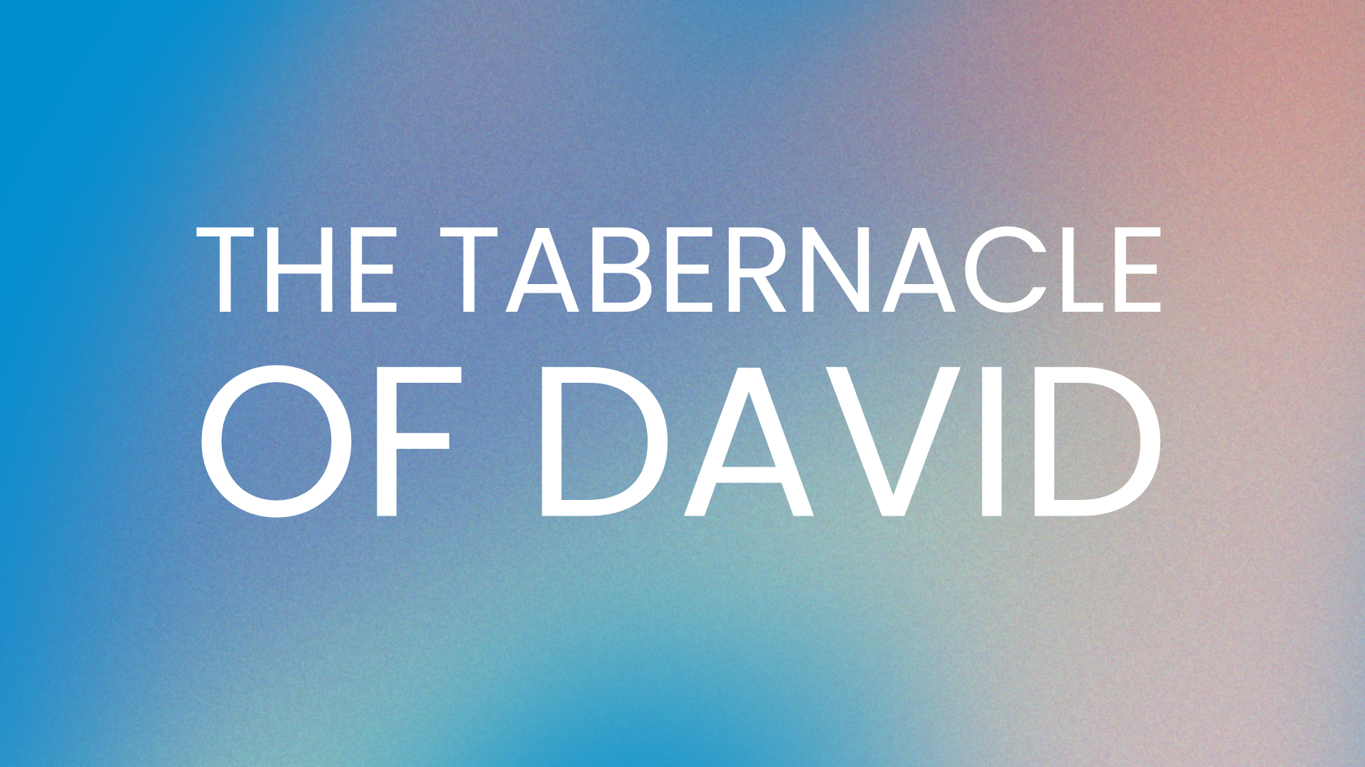 The Tabernacle of David