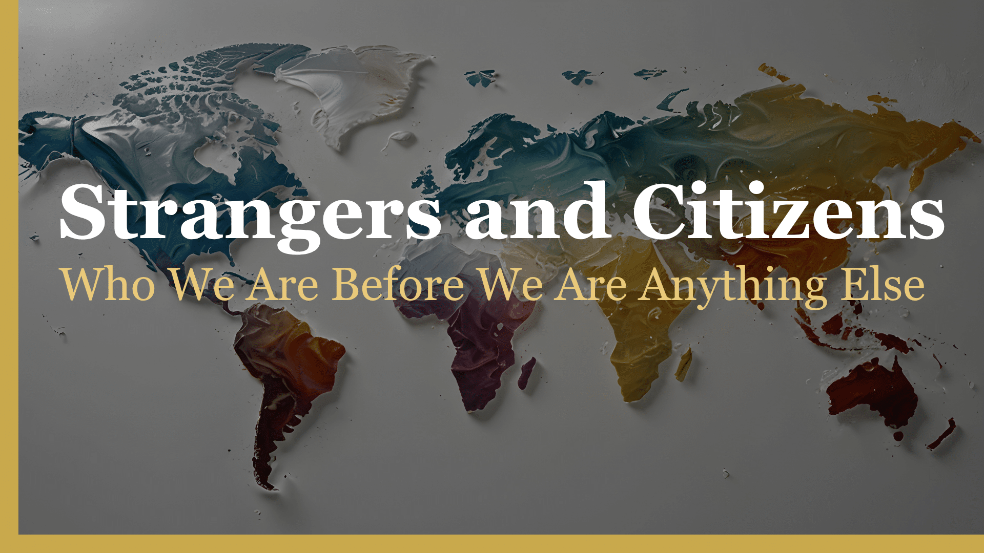 Strangers and Citizens: Who Are We Before We Are Anything Else